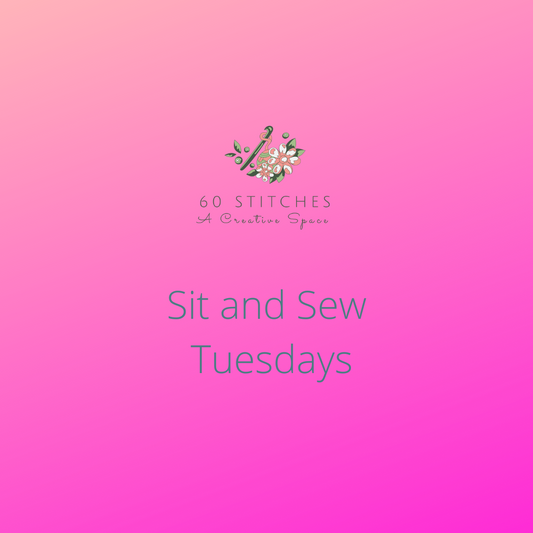 Sit and Sew - Tuesdays - May + June 2024
