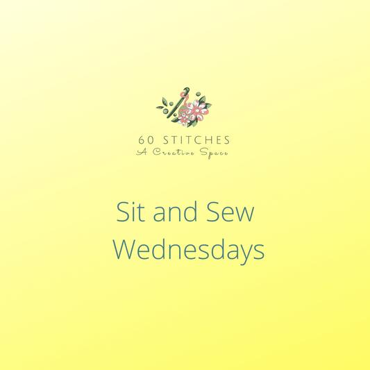 Sit and Sews - Wednesdays -  May + June 2024