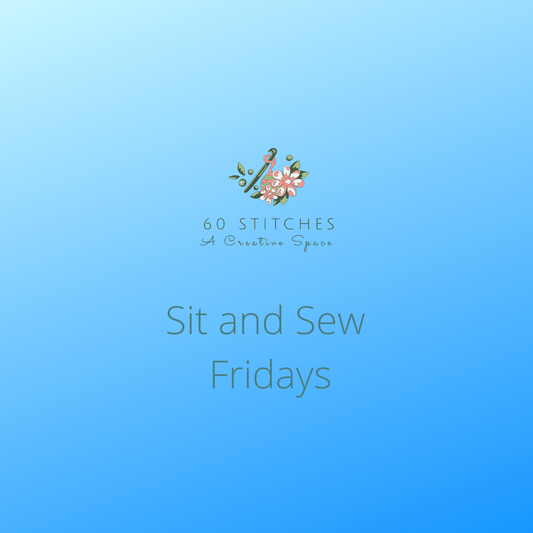 Sit and Sew - Fridays - May + June 2024