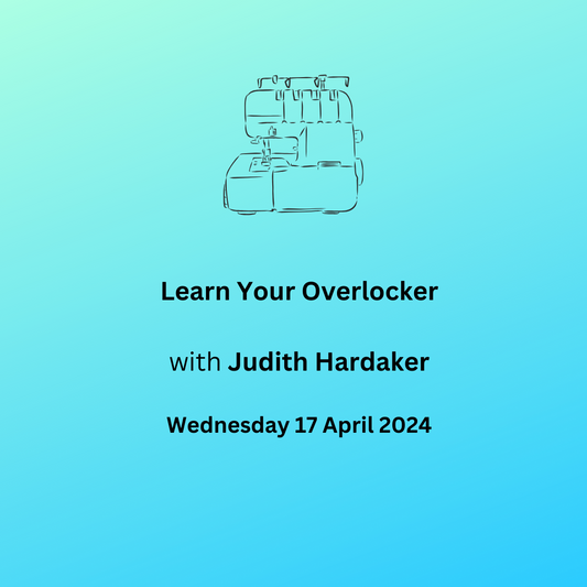 Learn Your Overlocker with Judith Hardaker - Wednesday 17 April 2024