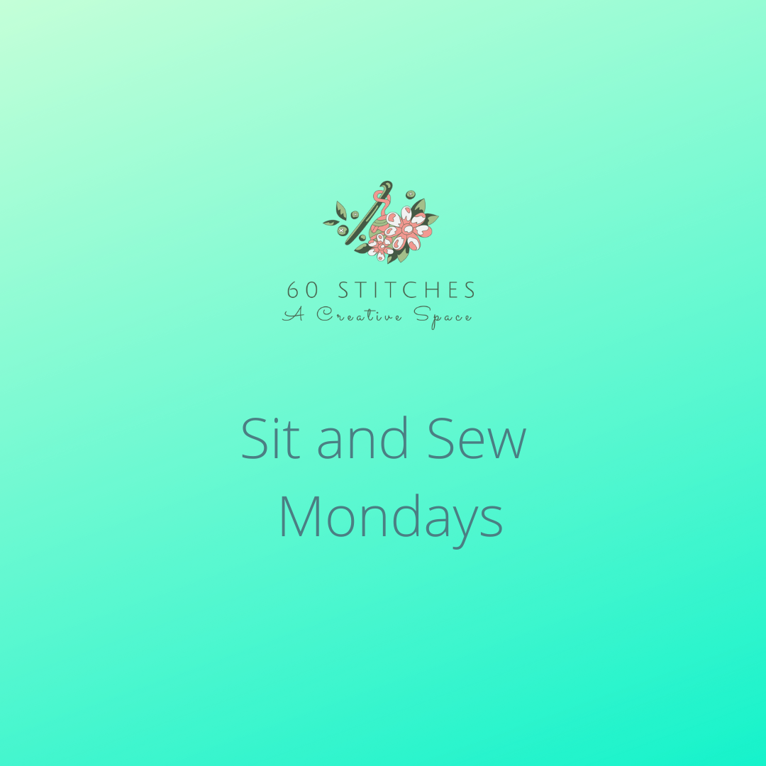 Sit and Sew - Mondays - July + August 2024